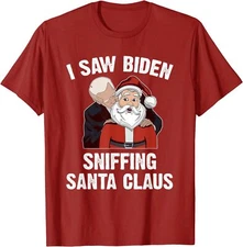 I Saw Biden Sniffing Santa Claus Joe Biden Funny Gift Unisex T-Shirt