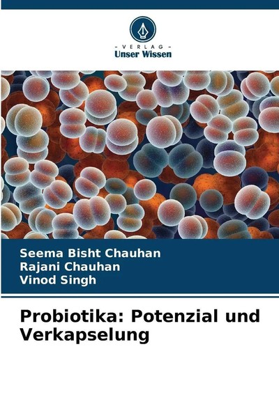 Seema Bisht Chauhan (U. A.) | Probiotika: Potenzial Und Verkapselung | Buch-image