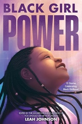 Freedom Fire: Black Girl Power: 15 Stories Celebrating Black Girlhood by Johnso