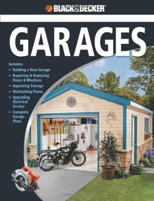 The Complete Guide to Garages: Ideas and Inspirations for Creati