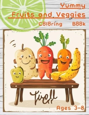 Yummy Fruits and Veggies Coloring Book Ages 3-8 - paperback NEW YURA. 09/05/2024