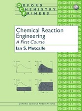 Chemical Reaction Engineering: A First Course by Ian S. Metcalfe NEW BOOK