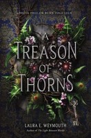 A Treason Of Thorns Laura E Weymouth