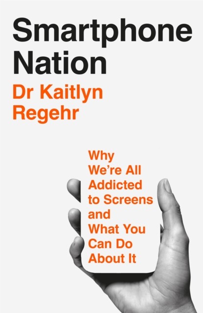 Smartphone Nation by Kaitlyn Regehr (Hardback Book)