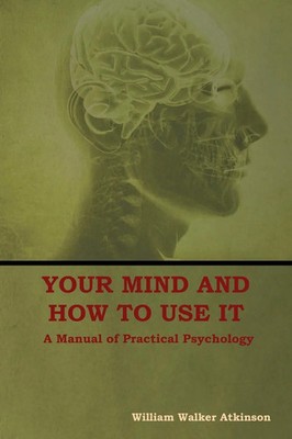 William Walker Atkinson | Your Mind and How to Use It | Taschenbuch | Englisch