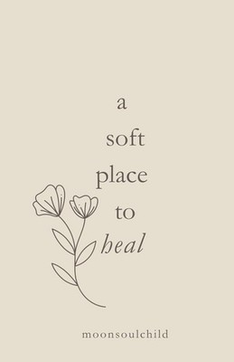 A soft place to heal Paperback by Independently Published