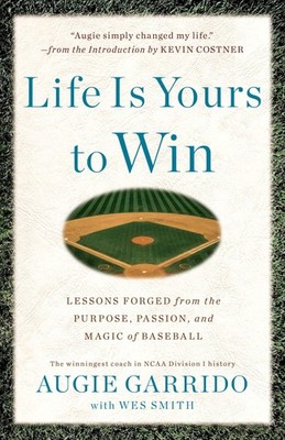 Life Is Yours to Win: Lessons Forged from the Purpose, Passion, and Magic of...