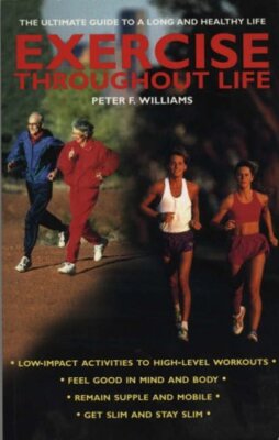 Exercise Throughout Life By Peter F. Williams