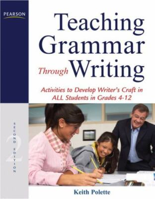 Teaching Grammar Through Writing: Activities to Develop Writer's Craft in ALL S