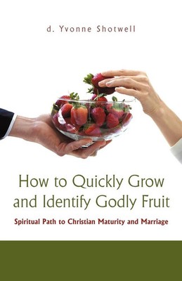 How to Quickly Grow and Identify Godly Fruit D. Yvonne Shotwell Taschenbuch 2011