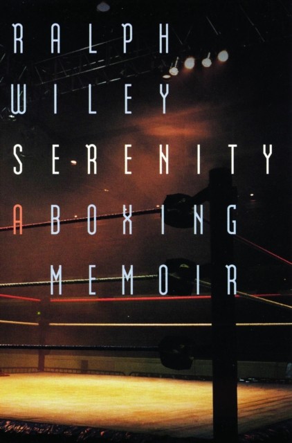 Serenity  A Boxing Memoir by Ralph Wiley PAPERBACK 9780803298163