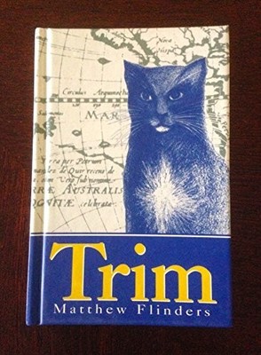 Trim: The Story Of A Brave, Seafaring Cat: Being by Flinders, Matthew 0207196141