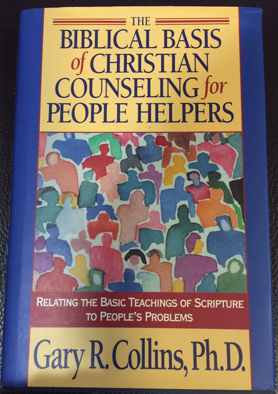 Gary R Collins Biblical Basis of Christian Counseling for People Helpers : Relating ...