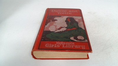 			Dulcie And Tottie, E Everett-Green, Thomas Nelson And Sons, Hardc		