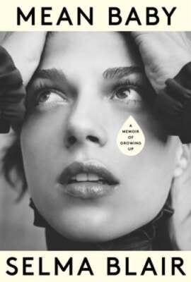 Mean Baby: A Memoir of Growing Up by Selma Blair: Used