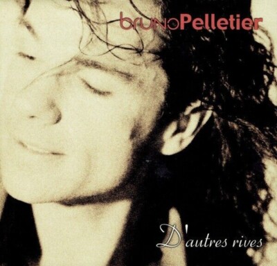 Bruno Pelletier - D'autres Rives (Pomme / Artiste) CD, 1999