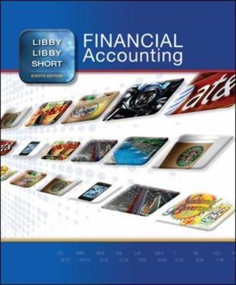 Financial Accounting by Patricia Libby, Robert Libby and Daniel Short (2013,...