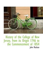 HISTORY OF THE COLLEGE OF NEW JERSEY, FROM ITS ORIGIN 1746 By John Maclean *NEW*
