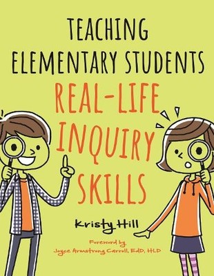 Kristy Hill Teaching Elementary Students Real-Life Inquiry Skills (Taschenbuch)