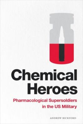 Chemical Heroes: Pharmacological Supersoldiers in the US ...  (paperback)