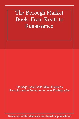 The Borough Market Book: From Roots to Renaissance By Ptolemy Dean,Sheila Dillo