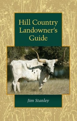 HILL COUNTRY LANDOWNER'S GUIDE (LOUISE LINDSEY MERRICK By James P. Stanley *NEW*