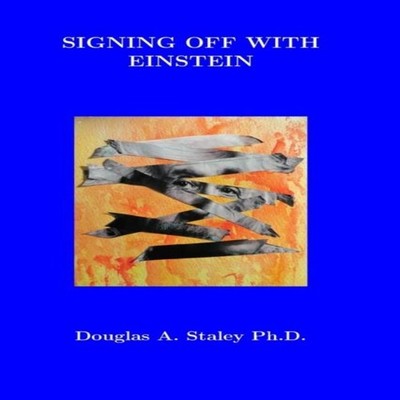 Signing off with Einstein Doug Staley Paperback Blurb Inc.