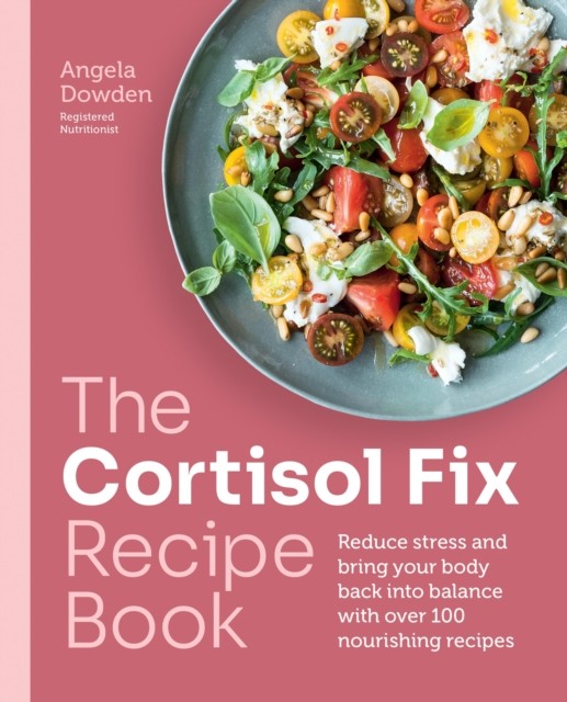 The Cortisol Fix Recipe Book by Angela Dowden (Paperback Book) - Image 4