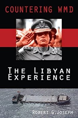 Countering WMD : The Libyan Experience Paperback Robert Joseph