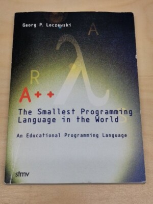 A++ The Smallest Programming Language in the World | 1st edition 2005