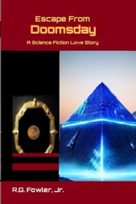 Fowler Jr - Escape From Doomsday  A Science Fiction Love Story - New p - X555z