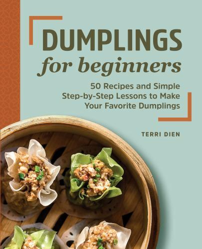 Dumplings for Beginners: 50 Recipes and Simple Step-by