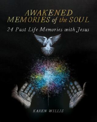 Awakened Memories of the Soul: 24 Past Life Memories with Jesus, Brand New, F...