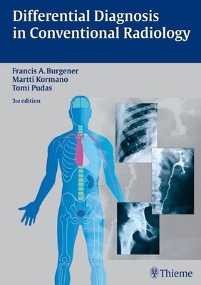 Differential Diagnosis in Conventional Radiology Francis A. Burgener