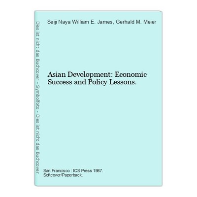 Asian Development: Economic Success and Policy Lessons. James, William E., Seiji