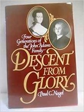 Descent From Glory: Four Generations Of the John Adams Family