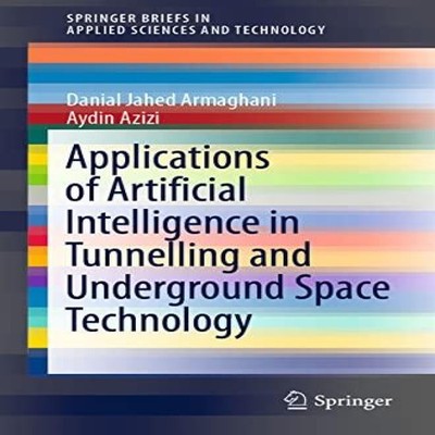 Applications of Artificial Intelligence in Tunnelling and Undergr