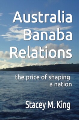 King - Australia Banaba Relations  the price of shaping a nation - New - X555z