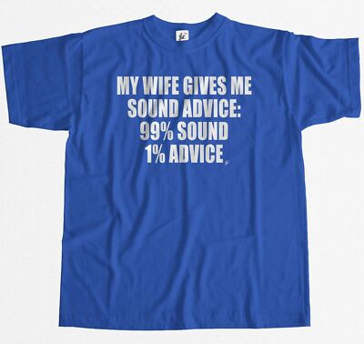 My Wife Gives Me Sound Advice 99% Sound 1% Advice Mens T-Shirt