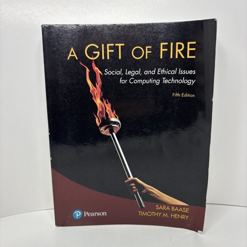 A Gift of Fire: Social, Legal, and Ethical Issues for Computing Technolog - Good