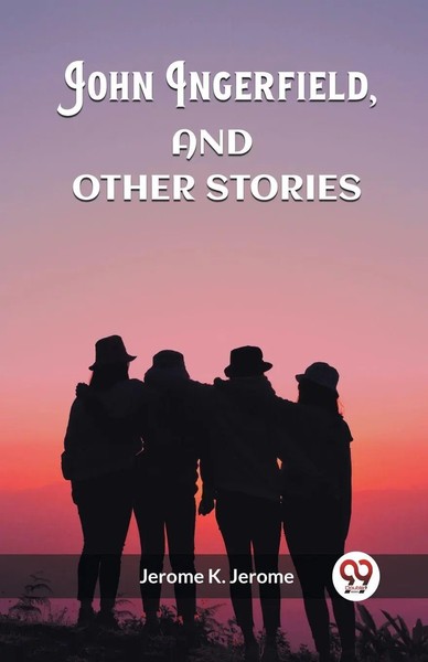John Ingerfield, And Other Stories | Jerome K. Jerome | Taschenbuch | Englisch-image