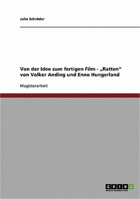 Von der Idee zum fertigen Film - ''Ratten'' von Volker Anding und Enno Hungerland