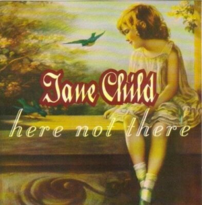 Jane Child - CD - Here not there (1993)