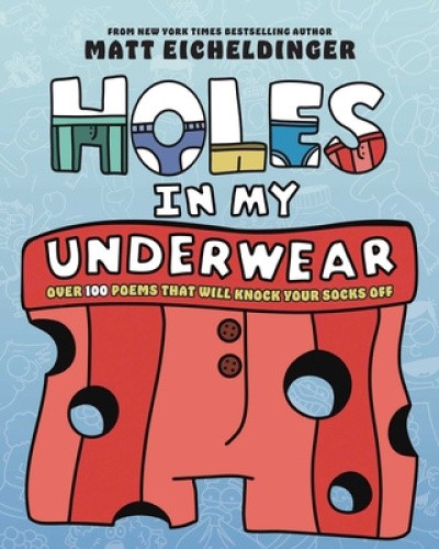 Holes in My Underwear: Over 100 Poems That Will Knock Your Socks Off [Hardback]