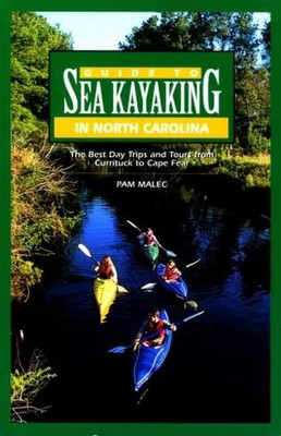 Guide to Sea Kayaking in North Carolina: The Best Trips From Knotts Island T...