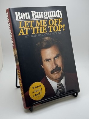 Ron Burgundy Let Me Off at the Top! First Edition 2013 Hardcover w/ Dust Jacket