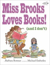 Miss Brooks Loves Books (And I Don't) by Bottner, Barbara