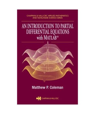 An Introduction to Partial Differential Equations with MATLAB, Laurie Kelly, Mat