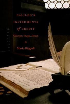 Galileo's Instruments of Credit : Telescopes, Images, Texts, Hardcover by Bia...