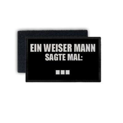 Patch A wise man once said shut up wisdom saying 7.5x4.5cm #34412